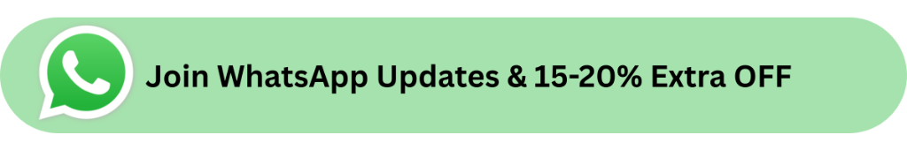 Join WhatsApp Updates & 15-20% Extra OFF